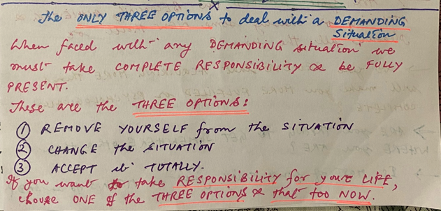 ONLY THREE OPTIONS to deal with a DEMANDING SITUATION